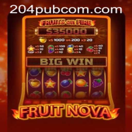 Experience the Thrills of FruitNova: A Captivating Journey into the World of 204pub
